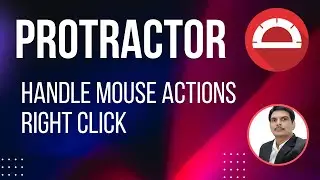 Part-17: How To Handle Mouse Actions in Protractor | Right Click or Context Click