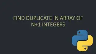 Three Ways to Find Duplicate Number in Array of N+1 Integers | Python DSA Revision Series
