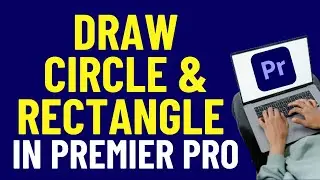 How To Draw Circle And Rectangle Shapes In Premier Pro 2024 | Adobe Premiere Pro Tutorials