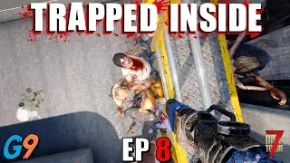 7 Days To Die - Trapped Inside EP8 (Screamer Party)