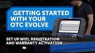 OTC Evolve Getting Started - Set Up WiFi, Registration & Warranty Activation