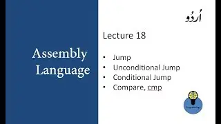 lecture 18 jump, unconditional jump, conditional jump and compare cmp, jmp in assembly in urdu hindi