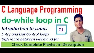 Introduction to Loops | do-while loop | Entry and Exit Control Loops | C Programming Language #11