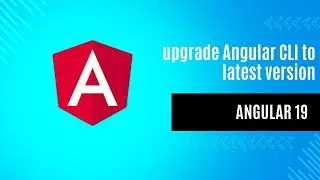 How to upgrade Angular CLI to latest version?  