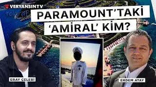 Paramount'taki 'Amiral' kim? | Erdem Atay - Eray Çelebi | TELGRAF