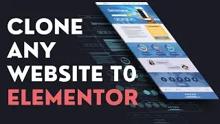 How To Clone Any Website To Elementor - Copy Any Website To WordPress