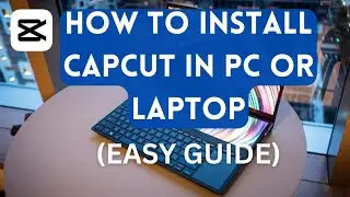 How To Install CapCut On PC | How To Download CapCut On PC