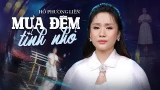 Mưa Đêm Tỉnh Nhỏ - Hồ Phương Liên | MV 4K Official