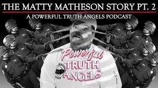 THE MATTY MATHESON STORY PT. 2 | Powerful Truth Angels | EP 8