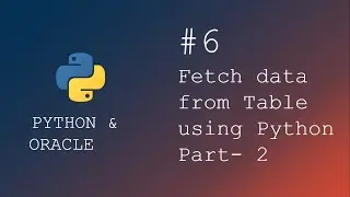 Python programming | Select or get data from table using python | Part - 2