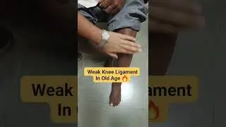 Very Weak Ligament In Old Age 🔥 एक उम्रके बाद साइड के लिगामेंट कमजोर हो जाते हैं | 