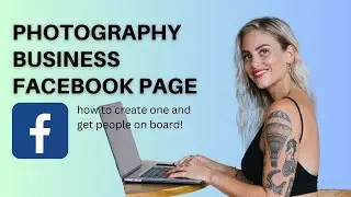 Creating a facebook photography business page: how to do it and ideas to get people in it