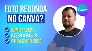 [2023] Como Colocar FOTO REDONDA NO CANVA - Tutorial