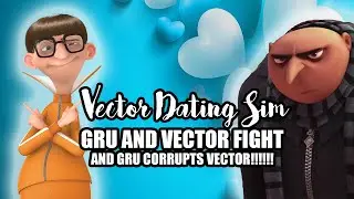 Vector Dating Sim - GRU AND VECTOR FIGHT DURING MY DATE!!!!!