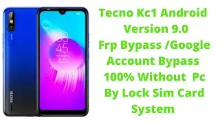 Tecno KC1 Android Version 9 0 Frp Bypass Google Account Bypass 1000%  Working Without Pc