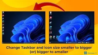 How to change Taskbar and icon size Bigger to smaller (or) smaller to bigger in Windows 11