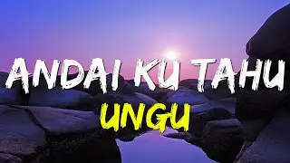 Ungu - Andai Ku Tahu (Lyrics)