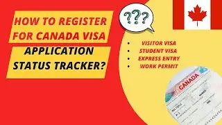 How to Register for Canada Visa Application Status Tracker?