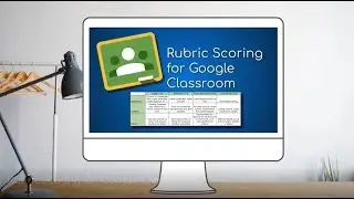 Rubric Scoring for Google Classroom