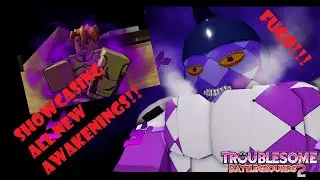 SHOWCASING ALL THE NEW AWAKENINGS!!! | TROUBLESOME Battlegrounds 2