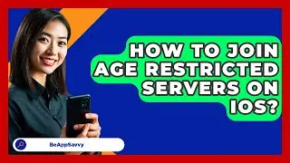 How To Join Age Restricted Servers On
  Ios? - Be App Savvy