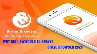 Why did I Switched to Brave | Brave Browser 2020