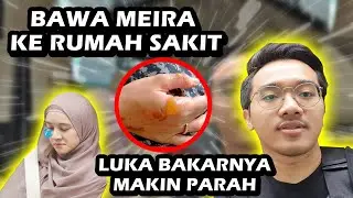 BAWA ISTRIKU KE RUMAH SAKIT! LUKA BAKARNYA MAKIN PARAH :(