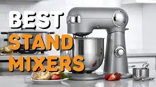 Best Stand Mixers in 2021 - Top 5 Stand Mixers
