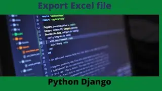 Django Create And Export Excel Files With XLWT Example  | python django