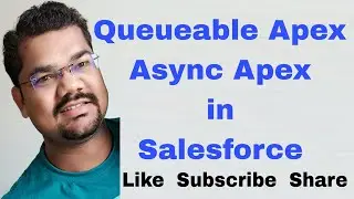 Async Apex in Salesforce | Queueable Apex with Example | Asynchronous Apex