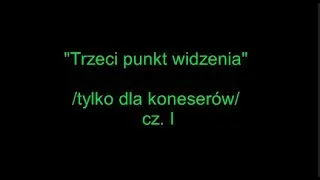 Trzeci punkt widzenia - cz. I