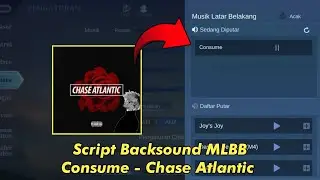 Backsound Mobile Legends Consume - Chase Atlantic No Password - No Banned - Patch Terbaru