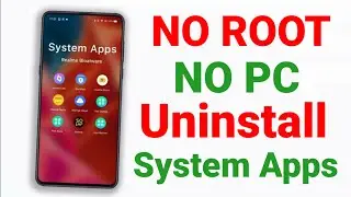 How To Uninstall System Apps | Remove Bloatware In Android Without Root | How to Remove System Apps