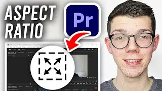 How To Change Aspect Ratio In Premiere Pro - Full Guide