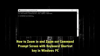 How to Zoom in and Zoom out Command Prompt Screen with Keyboard Shortcut key in Windows PC