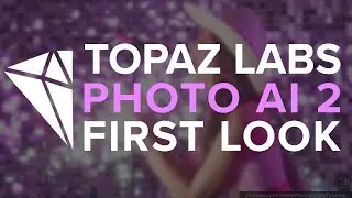 First Look at Topaz Labs Photo AI 2