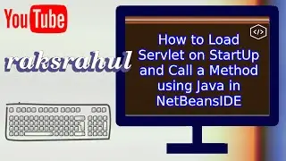 How to Load Servlet on StartUp and Call a Method using Java in NetBeansIDE