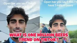 WHAT IS ONE MILLION BEERS TREND ON TIKTOK 🍻 ONE MILLION BEERS TREND MEANING ON TIKTOK