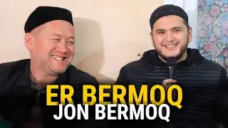 Er bermoq - Jon bermoq !!! | Sardor domla