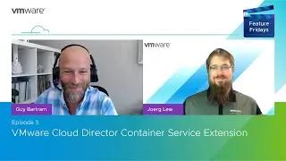 Feature Friday Episode 3 – VMware Cloud Director Container Service Extension