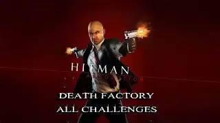 Hitman Absolution Фабрика смерти Все испытания