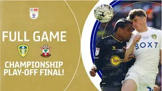 FULL GAME: Leeds United v Southampton 2024 Championship Play-Off Final