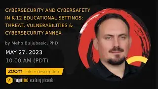 Cybersecurity and Cybersafety in K-12 educational Settings - Meho Buljubasic, PhD