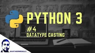 Type Casting in Python | Python Tutorial Series #4