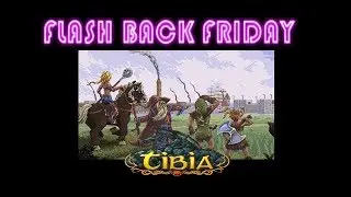 TIBIA - Flash Back Friday