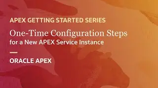 One-Time Configuration Steps for a New APEX Service Instance!