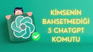 Kimsenin Bahsetmediği 5 ChatGPT Komutu 🤯