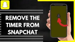 How To Remove The Timer From Snapchat