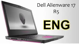 Alienware 17 R5, The most powerful laptop which I had to review