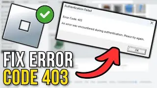 How To Fix Roblox Error Code 403 Authentication Failed (2024)